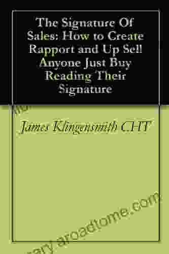 The Signature Of Sales: How To Create Rapport And Up Sell Anyone Just Buy Reading Their Signature