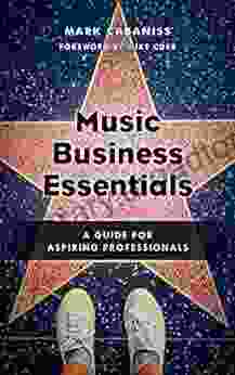 Music Business Essentials: A Guide For Aspiring Professionals