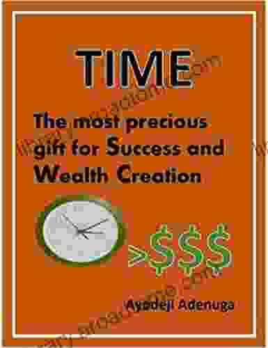 TIME : The Most Precious Gift For Success And Wealth Creation