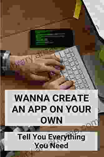 Wanna Create An APP On Your Own: Tell You Everything You Need: App Development Platforms
