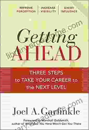 Getting Ahead: Three Steps To Take Your Career To The Next Level