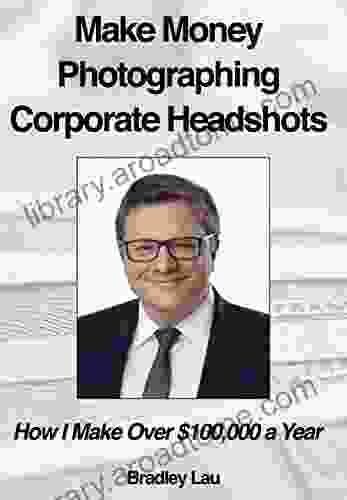 Make Money Photographing Corporate Headshots: How I Make Over $100 000 A Year