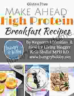 Make Ahead High Protein Breakfast Recipes (Gluten Free): By Registered Dietitian Healthy Living Blogger Kelli Shallal MPH RD