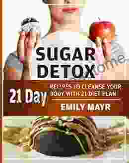 SUGAR DETOX: BEGINNERS GUIDE TO OVERCOME YOUR SUGAR CRAVING NATURALLY WITHIN 21 DAYS