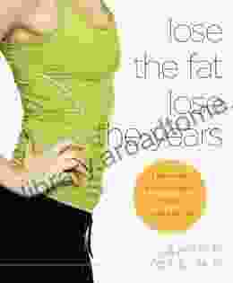 Lose The Fat Lose The Years: A 30 Day Plan That Will Transform The Way You Look And Feel