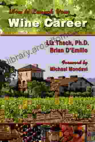 How To Launch Your Wine Career: Dream Jobs In America S Hottest Industry