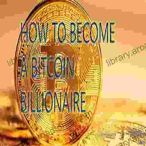 HOW TO BECOME A BITCOIN BILLIONAIRE