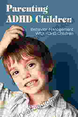 Parenting ADHD Children: Behavior Management With ADHD Children: Inner Resources As A Parent