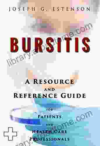 Bursitis A Reference Guide (BONUS DOWNLOADS) (The Hill Resource and Reference Guide 86)