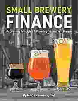 Small Brewery Finance: Accounting Principles and Planning for the Craft Brewer