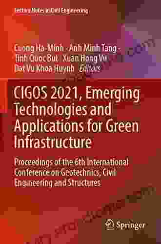 CIGOS 2024 Emerging Technologies and Applications for Green Infrastructure: Proceedings of the 6th International Conference on Geotechnics Civil Engineering Notes in Civil Engineering 203)