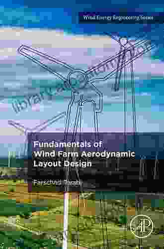 Fundamentals Of Wind Farm Aerodynamic Layout Design (Wind Energy Engineering)