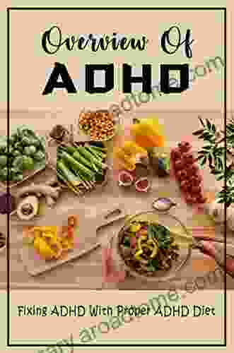 Overview Of ADHD: Fixing ADHD With Proper ADHD Diet