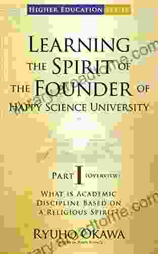 Learning The Spirit Of The Founder Of Happy Science University Part I (Overview): What Is Academic Discipline Based On A Religious Spirit?