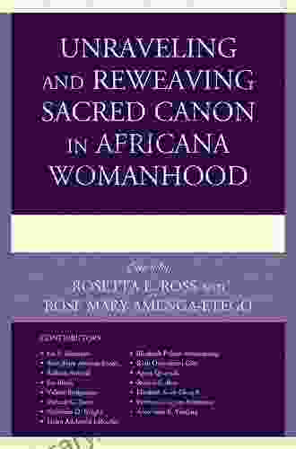 Unraveling And Reweaving Sacred Canon In Africana Womanhood (Feminist Studies And Sacred Texts)