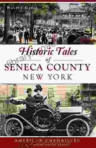 Historic Tales Of Seneca County New York (American Chronicles)