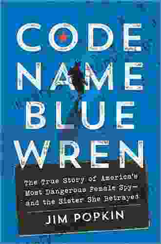 Code Name Blue Wren: The True Story Of The Hunt For America S Most Dangerous Female Spy
