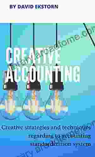 ACCOUNTING CREATIVE : Creative Strategies And Techniques Regarding To Accounting Standardization System (Accounting Auditing)