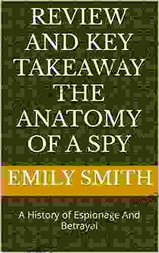 Review and Key takeaway The Anatomy of A Spy: A History of Espionage And Betrayal