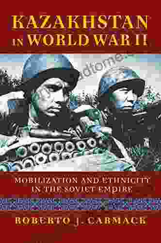 Kazakhstan in World War II: Mobilization and Ethnicity in the Soviet Empire (Modern War Studies)