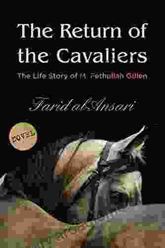 The Return Of The Cavaliers: Biography Of Fethullah Gulen