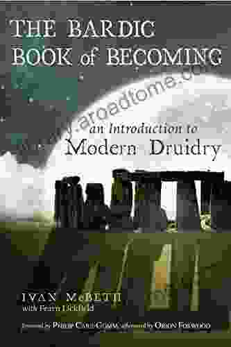 The Bardic Of Becoming: An Introduction To Modern Druidry