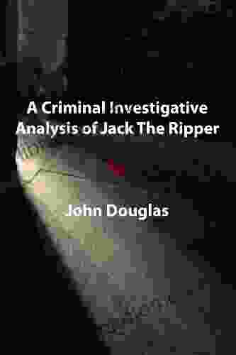 A Criminal Investigative Analysis of Jack The Ripper