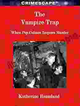 The Vampire Trap: When Pop Culture Inspires Murder (Crimescape)