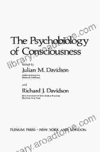 The Psychobiology Of Consciousness