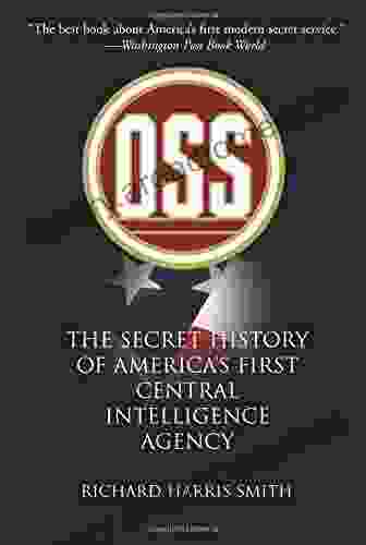 OSS: The Secret History Of America S First Central Intelligence Agency