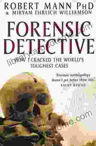 Forensic Detective: How I Cracked The World S Toughest Cases