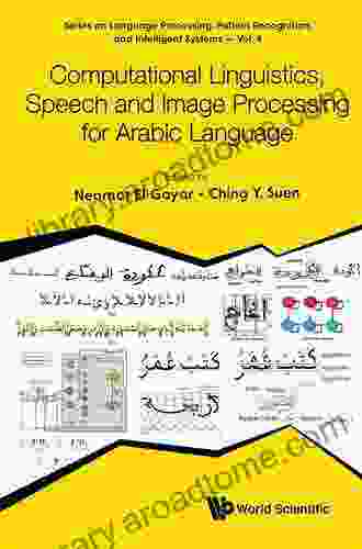 Computational Linguistics Speech And Image Processing For Arabic Language (Series On Language Processing Pattern Recognition And Intelligent Systems 4)