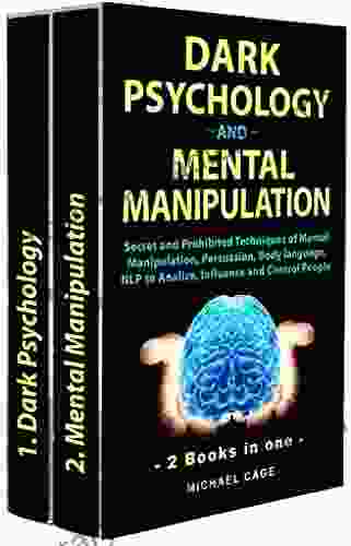 DARK PSYCHOLOGY And MENTAL MANIPULATION: Secret And Prohibited Techniques Of Mental Manipulation Persuasion Body Language NLP To Analize Influence And Control People
