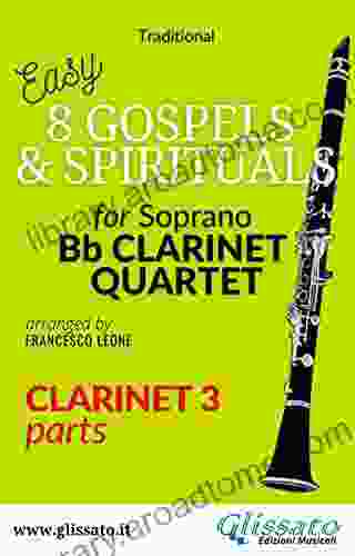 Clarinet 3 Part Of 8 Gospels Spirituals For Clarinet Quartet: Easy/intermediate (8 Gospels Spirituals For Clarinet Quartet)