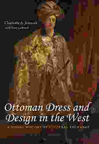 Ottoman Dress And Design In The West: A Visual History Of Cultural Exchange