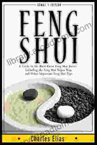 FENG SHUI: Interior Design Mindfulness A Guide To The Must Know Feng Shui Basics Including The Feng Shui Bagua Map Feng Shui Colors And Other Important Kundalini Yoga Meditation Zen 1)
