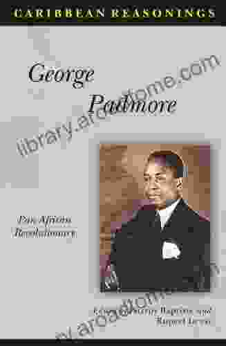 Caribbean Reasonings: George Padmore Pan African Revolutionary