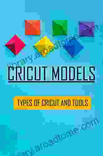 Cricut Models: Types Of Cricut And Tools: Crafted Cricut Items