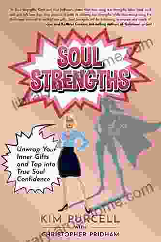 Soul Strengths: Unwrap Your Inner Gifts And Tap Into True Soul Confidence
