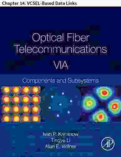 Optical Fiber Telecommunications VIA: Chapter 14 VCSEL Based Data Links (Optics and Photonics)