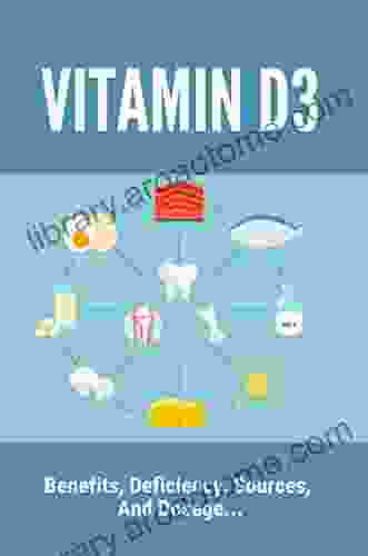 Vitamin D3: Benefits Deficiency Sources And Dosage