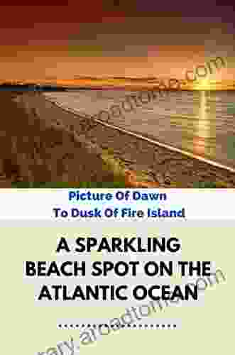 A Sparkling Beach Spot On The Atlantic Ocean: Picture Of Dawn To Dusk Of Fire Island
