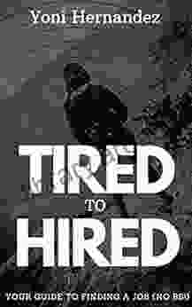 Tired To Hired: Your Guide To Finding A Job No BS