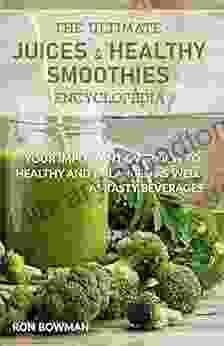 The Ultimate Juices Healthy Smoothies Encyclopedia: Your Important Overview To Healthy And Balanced As Well As Tasty Beverages